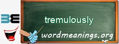 WordMeaning blackboard for tremulously